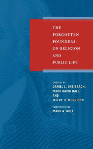 Title: Forgotten Founders on Religion and Public Life, Author: Daniel Dreisbach