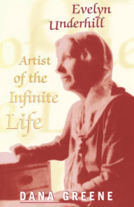 Title: Evelyn Underhill: Artist of the Infinite Life, Author: Dana Greene