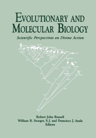 Title: Evolutionary and Molecular Biology: Scientific Perspectives on Divine Action, Author: Robert John Russell
