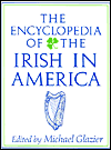 The Encyclopedia of the Irish in America