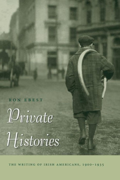 Private Histories: The Writing of Irish Americans, 1900-1935
