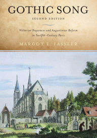 Title: Gothic Song: Victorine Sequences and Augustinian Reform in Twelfth-Century Paris, Second Edition / Edition 2, Author: Margot E. Fassler