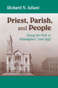 Title: Priest, Parish, and People: Saving the Faith in Philadelphia's 