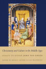 Christianity and Culture in the Middle Ages: Essays to Honor John Van Engen