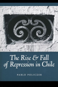 Title: Rise and Fall of Repression in Chile, Author: Pablo Policzer