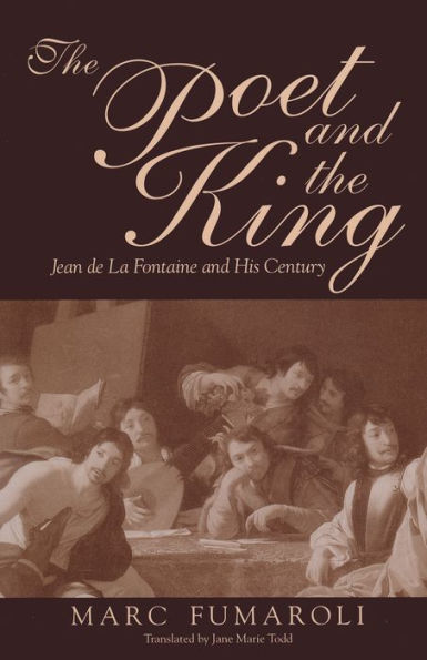 The Poet and the King: Jean de La Fontaine and His Century