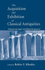 Acquisition and Exhibition of Classical Antiquities: Professional, Legal, and Ethical Perspectives