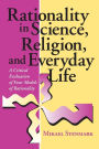Rationality in Science, Religion, and Everyday Life: A Critical Evaluation of Four Models of Rationality