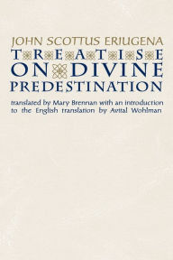 Treatise on Divine Predestination (Notre Dame Texts in Medieval Culture Series)