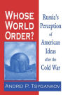 Whose World Order?: Russia's Perception of American Ideas after the Cold War