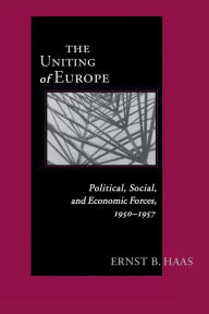 Uniting of Europe: Political, Social, and Economical Forces, 1950-1957