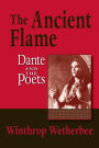 The Ancient Flame: Dante and the Poets