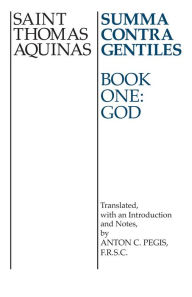 Title: Summa Contra Gentiles: Book One: God, Author: Thomas Aquinas