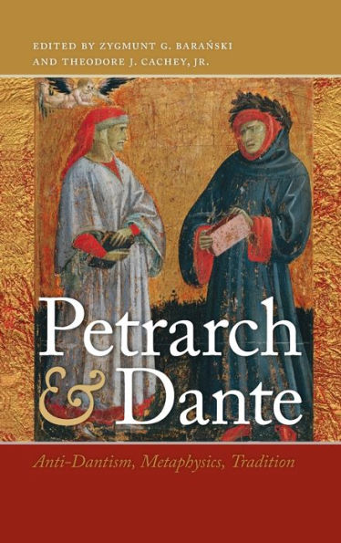 Petrarch and Dante: Anti-Dantism, Metaphysics, Tradition