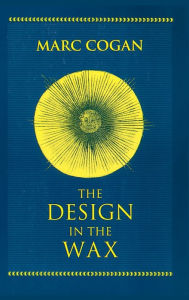 Title: Design in the Wax, The: The Structure of the Divine Comedy and Its Meaning, Author: Marc Cogan