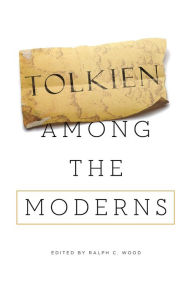 Title: Tolkien among the Moderns, Author: Ralph C. Wood