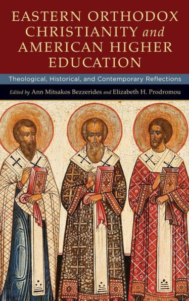 Eastern Orthodox Christianity and American Higher Education: Theological, Historical, and Contemporary Reflections