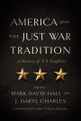 America and the Just War Tradition: A History of U.S. Conflicts
