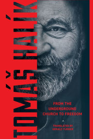 Title: From the Underground Church to Freedom, Author: Tomás Halík