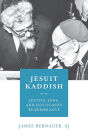 Jesuit Kaddish: Jesuits, Jews, and Holocaust Remembrance