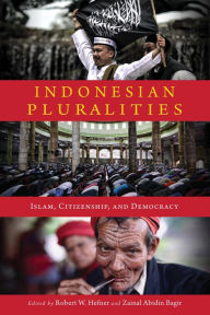 Title: Indonesian Pluralities: Islam, Citizenship, and Democracy, Author: Robert W. Hefner