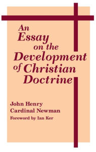 Title: An Essay on the Development of Christian Doctrine, Author: John Henry Cardinal Newman