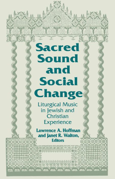 Sacred Sound and Social Change: Liturgical Music in Jewish and Christian Experience