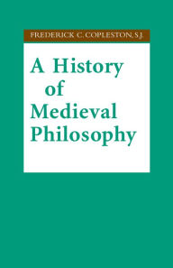 Title: A History of Medieval Philosophy, Author: Frederick C. Copleston S.J.