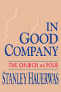 In Good Company: The Church as Polis