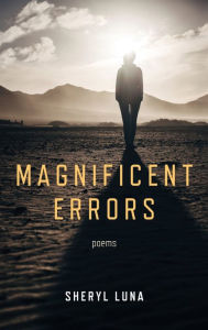 Title: Magnificent Errors, Author: Sheryl Luna