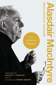 Title: Alasdair MacIntyre: An Intellectual Biography, Author: Émile Perreau-Saussine