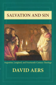 Title: Salvation and Sin: Augustine, Langland, and Fourteenth-Century Theology, Author: David Aers
