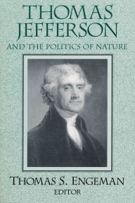 Title: Thomas Jefferson and the Politics of Nature, Author: Thomas Engeman