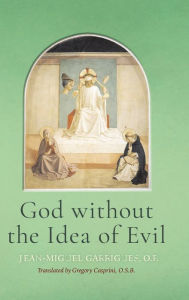 Title: God without the Idea of Evil, Author: Jean-Miguel Garrigues O.P.