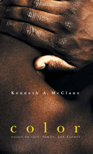 Title: Color: Essays on Race, Family, and History, Author: Kenneth A. McClane
