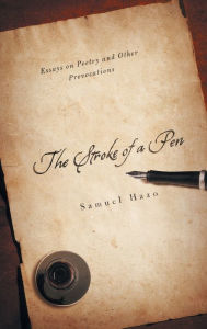 Title: The Stroke of a Pen: Essays on Poetry and Other Provocations, Author: Samuel Hazo