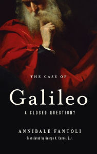 Title: The Case of Galileo: A Closed Question?, Author: Annibale Fantoli