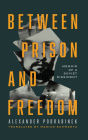 Between Prison and Freedom: Memoir of a Soviet Dissident