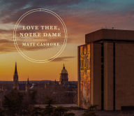 Title: Love Thee, Notre Dame, Author: Matt Cashore