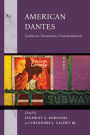 American Dantes: Traditions, Translations, Transformations