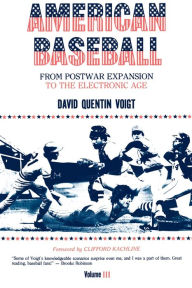 Title: American Baseball. Vol. 3: From Postwar Expansion to the Electronic Age / Edition 1, Author: David Quentin Voigt