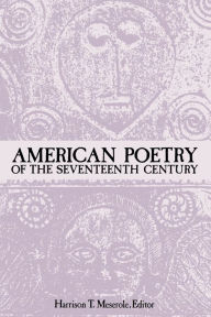 Title: American Poetry of the Seventeenth Century / Edition 1, Author: Harrison T. Meserole