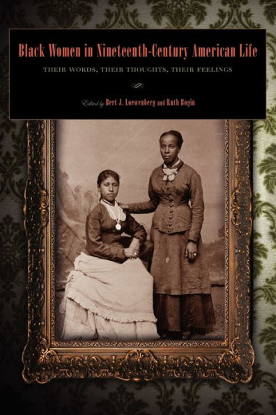 Black Women in Nineteenth-Century American Life: Their Words, Their Thoughts, Their Feelings