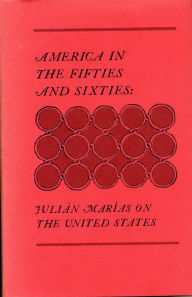America in the Fifties and Sixties: Julián Marias on the United States
