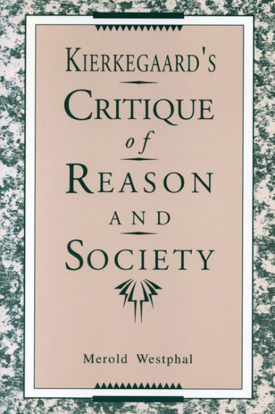 Kierkegaard's Critique of Reason and Society