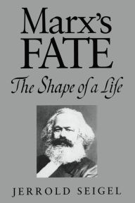 Marx's Fate: The Shape of a Life