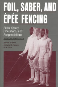 Foil, Saber, and Epee Fencing / Edition 1