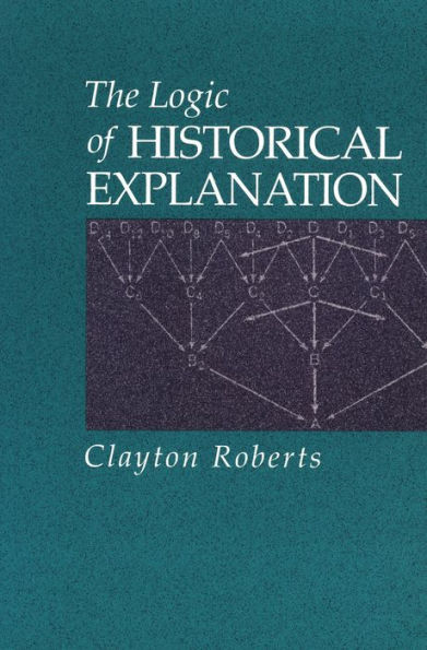 The Logic of Historical Explanation / Edition 1