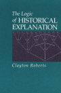 The Logic of Historical Explanation / Edition 1