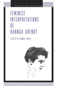 Title: Feminist Interpretations of Hannah Arendt, Author: Bonnie Honig